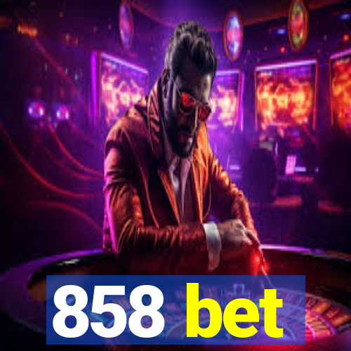 858 bet